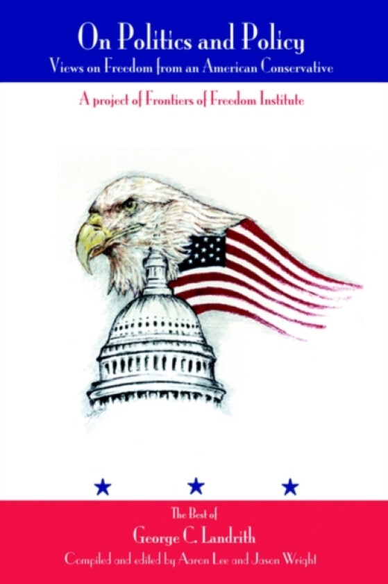 On Politics and Policy av George C Landrith (Paperback)