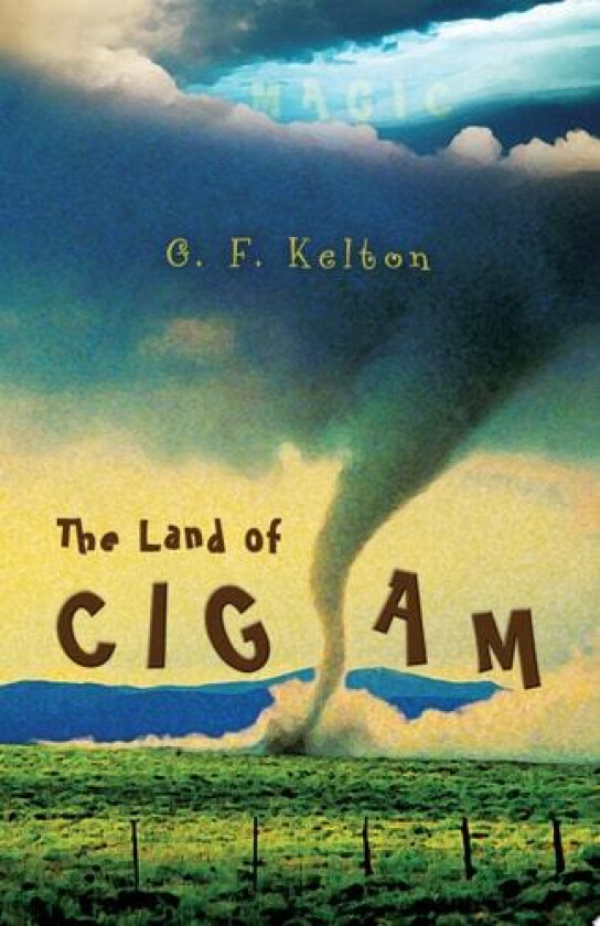 THE LAND OF CIGAM av G Kelton (Paperback)