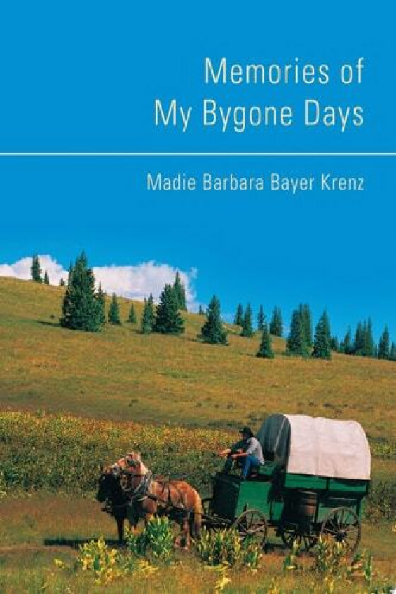 Memories of My Bygone Days av Madie Barbara Bayer Krenz (Paperback)
