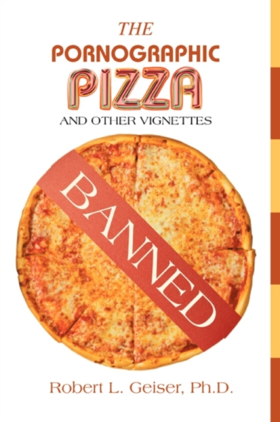 The Pornographic Pizza av Robert L Geiser (Paperback)