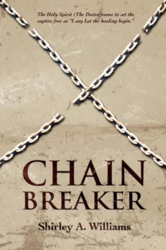 Chain Breaker av Shirley a Williams (Paperback)