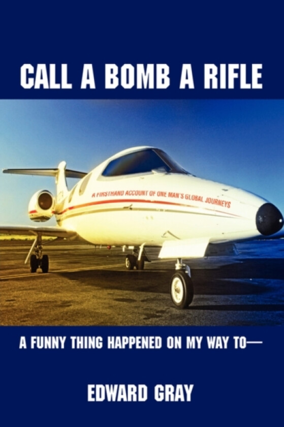 Call a Bomb a Rifle av Edward Gray (Paperback)