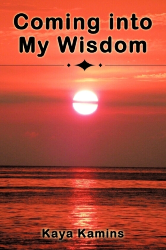 Coming into My Wisdom av Kaya Kamins (Paperback)