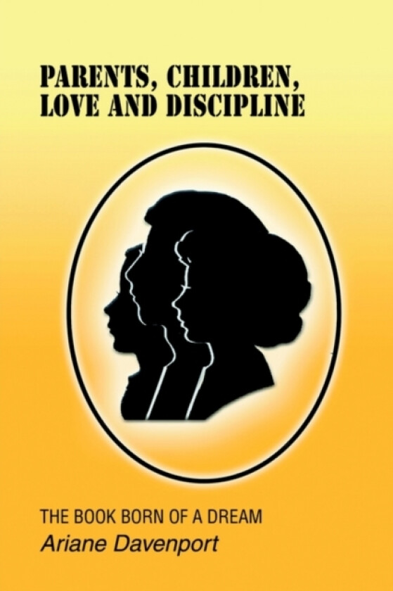 Parents, Children, Love and Discipline av Ariane Davenport (Paperback)