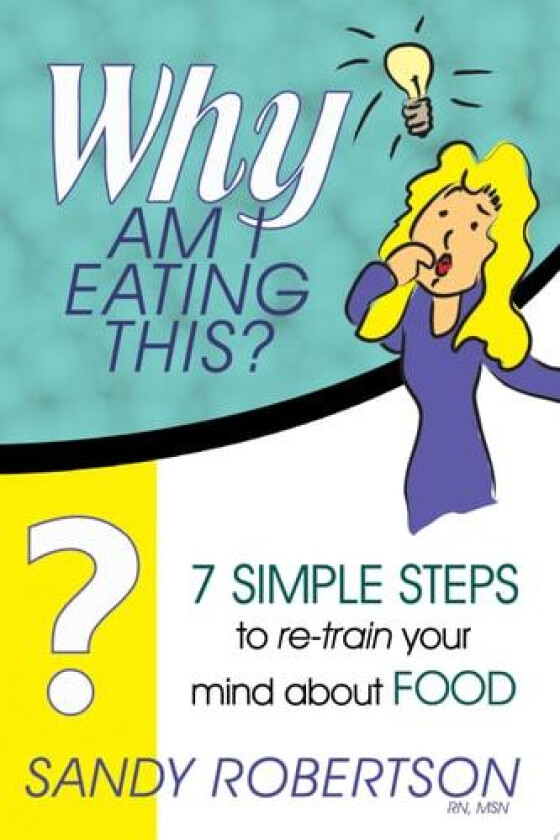 Why Am I Eating This? av Sandy RN Robertson Msn (Paperback)