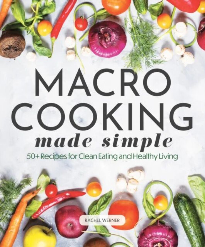 Macro Cooking Made Simple av Rachel Werner