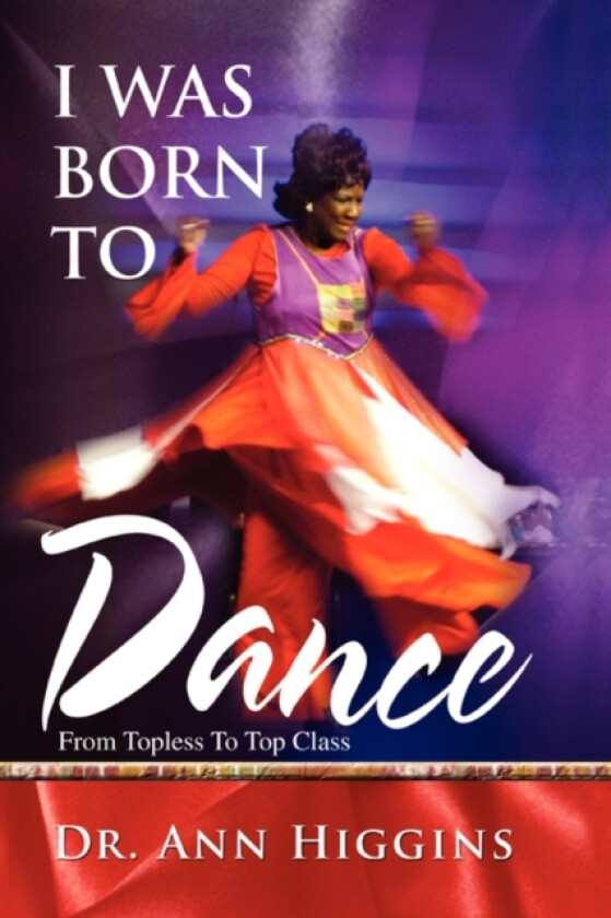I Was Born to Dance av Dr Ann Dr Higgins (Paperback)