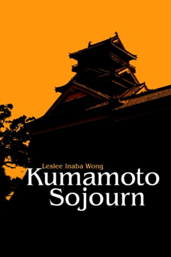 Kumamoto Sojourn av Leslee Inaba Wong (Paperback)