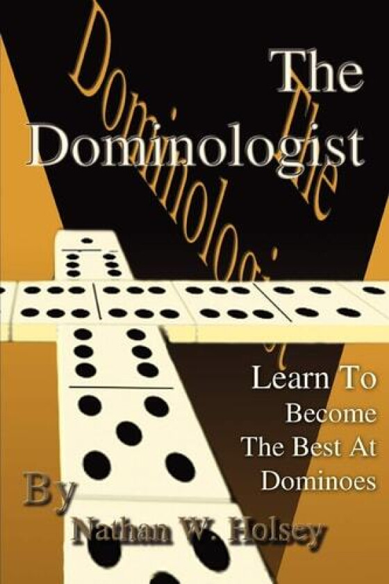 The Dominologist: Learn To Become The Best At Dominoes av Nathan Holsey (Paperback)
