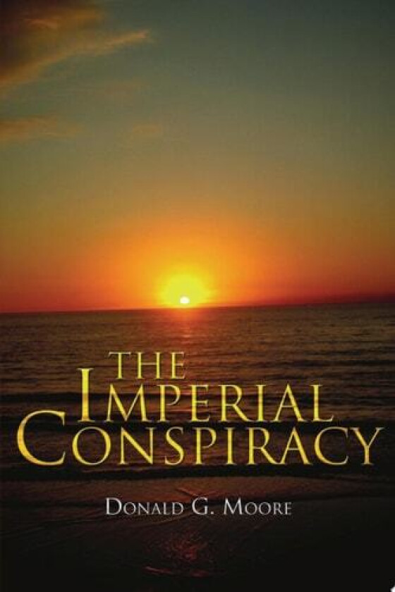 The Imperial Conspiracy av Donald G Moore (Paperback)