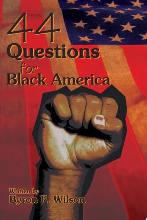 44 Questions for Black America av Byron F Wilson (Paperback)