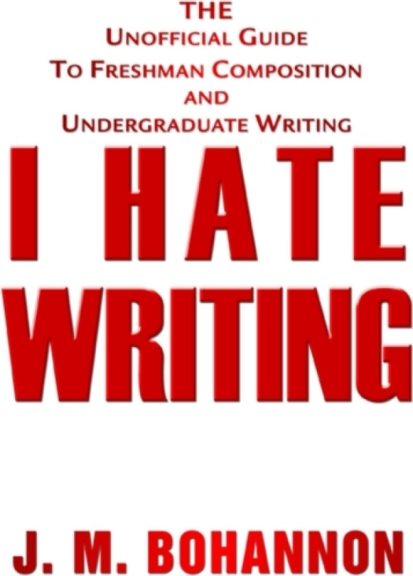 I Hate Writing av J M Bohannon (Paperback)