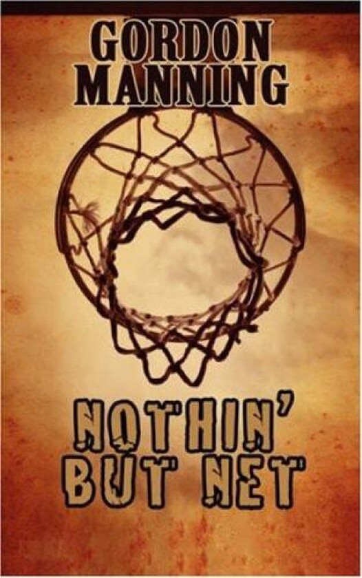 Nothin' But Net av Gordon Douglas Manning (Paperback)