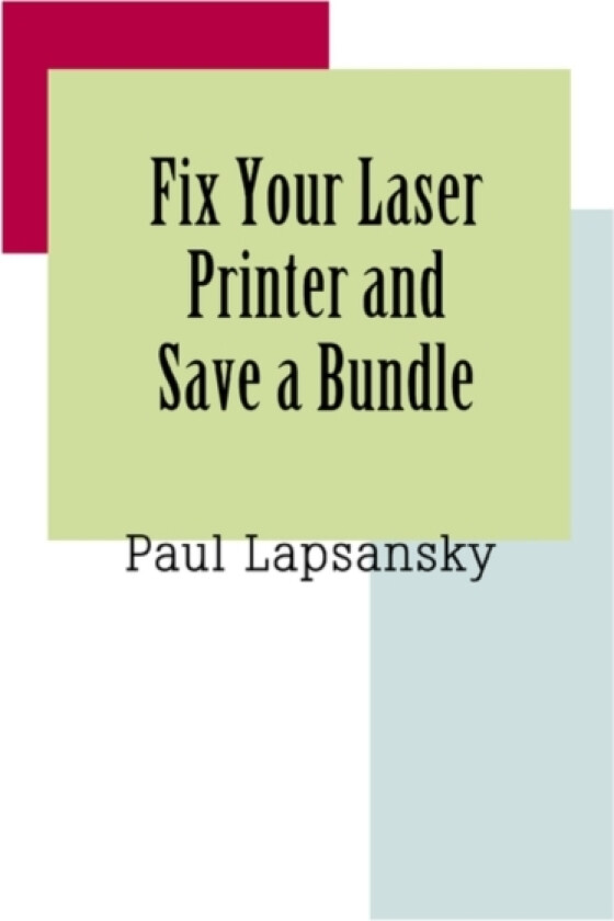 Fix Your Laser Printer and Save a Bundle av Paul Lapsansky (Paperback)