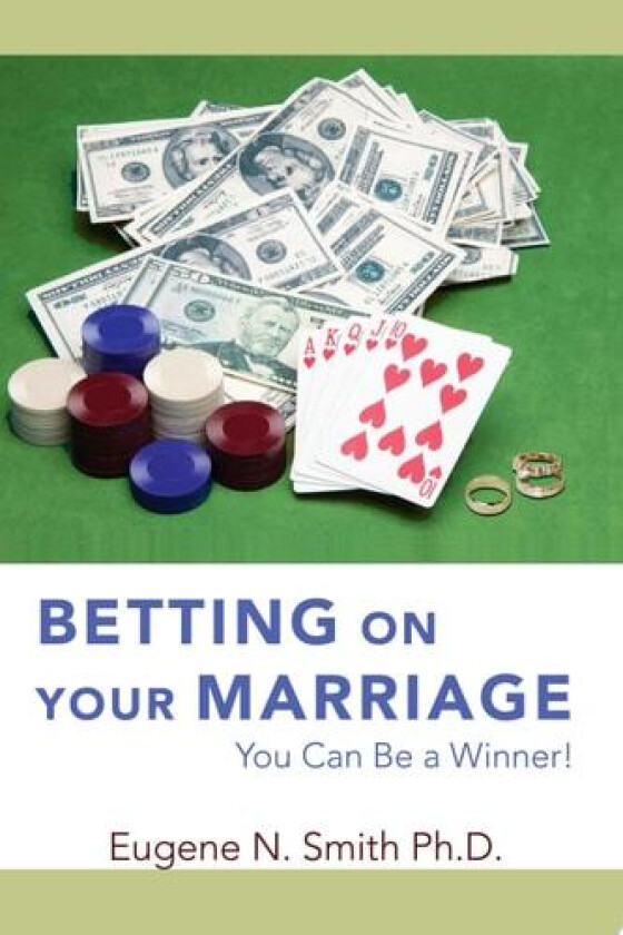 Betting On Your Marriage av Eugene N Smith Ph D (Paperback)