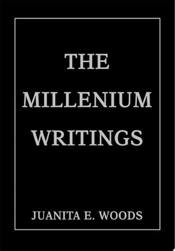The millenium writings av Juanita E Woods (Paperback)