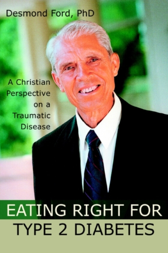 Eating Right for Type 2 Diabetes av Desmond Ford (Paperback)
