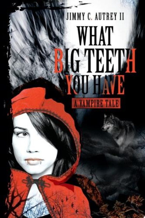 What Big Teeth You Have: A Vampire Tale av Jimmy Autrey II (Paperback)