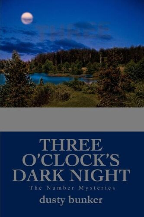 Three O'Clock's Dark Night av dusty bunker (Paperback)