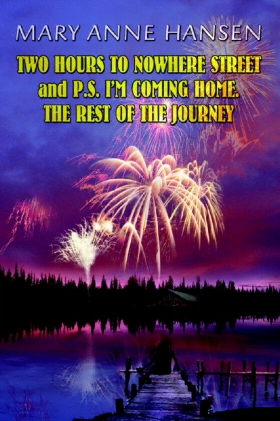 Two Hours to Nowhere Street and P.S. I'm Coming Home. the Rest of the Journey av Mary Anne Hansen (Paperback)