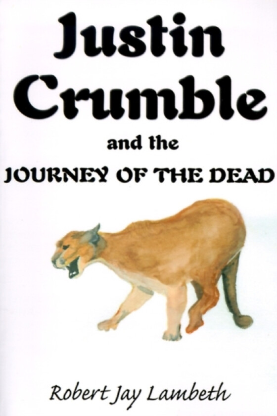 Justin Crumble and the Journey of the Dead av Robert Jay Lambeth (Paperback)
