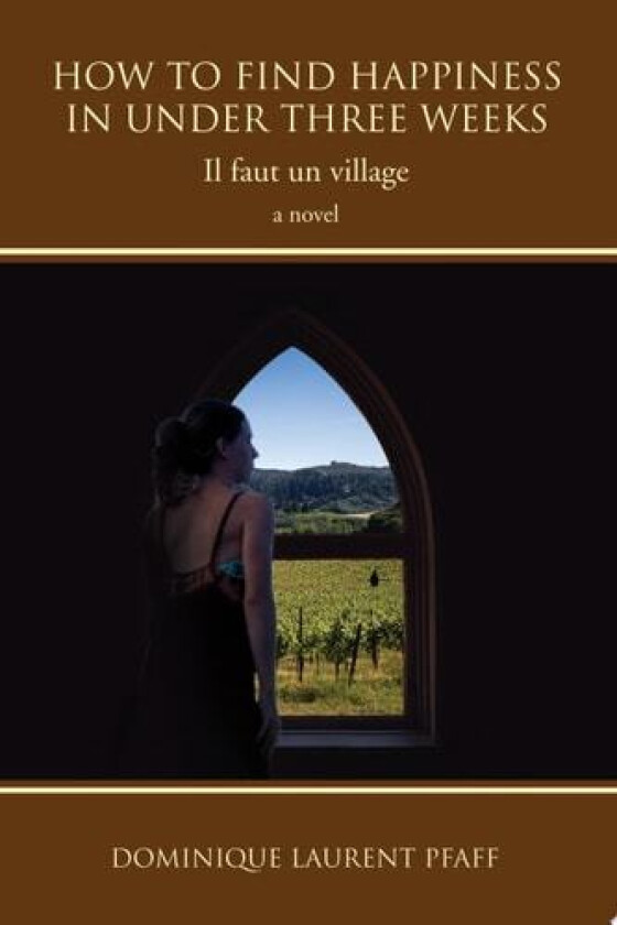 How to Find Happiness in Under Three Weeks av Dominique Laurent Pfaff (Paperback)