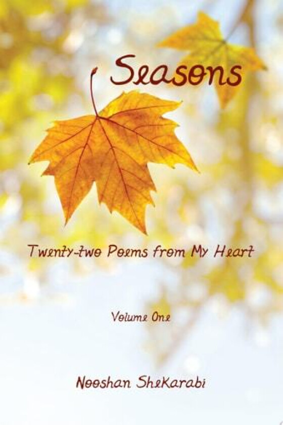 Seasons - Twenty-two Poems from My Heart av Nooshan Shekarabi (Paperback)