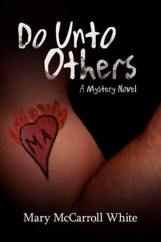 Do Unto Others: A Mystery Novel av Mary McCarroll White (Paperback)