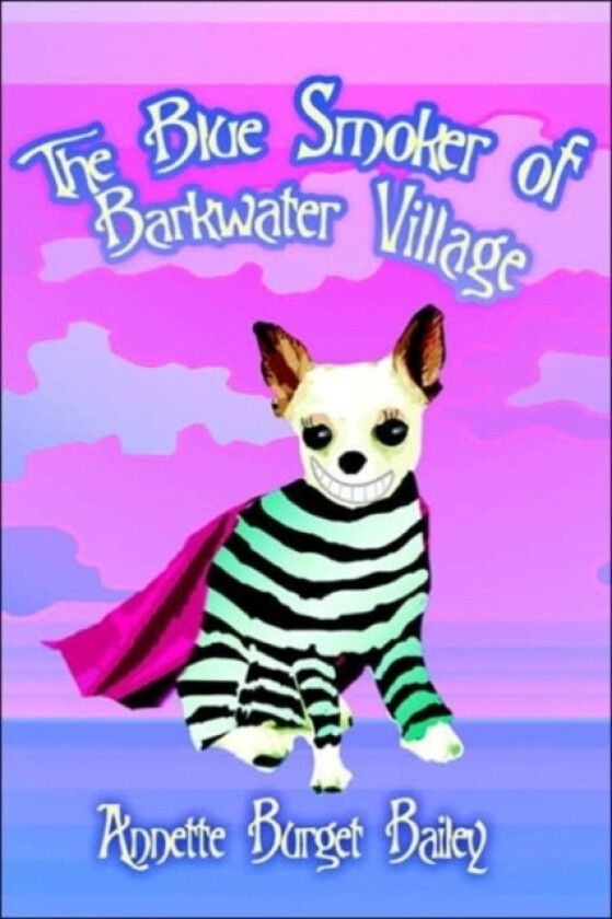 The Blue Smoker of Barkwater Village av Annette Burget Bailey (Paperback)