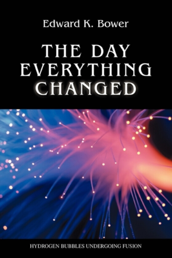 The Day Everything Changed av Edward K Bower (Paperback)
