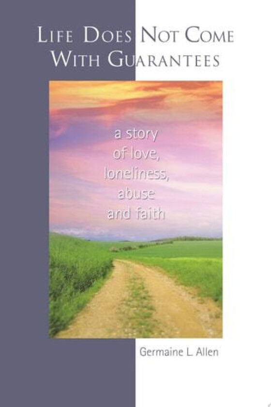 LIFE DOES NOT COME WITH GUARANTEES: A Story of Love, Loneliness, Abuse, and Faith av Germaine Allen (Paperback)