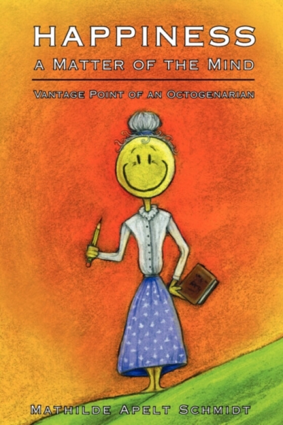 Happiness a Matter of the Mind av Mathilde Apelt Schmidt (Paperback)