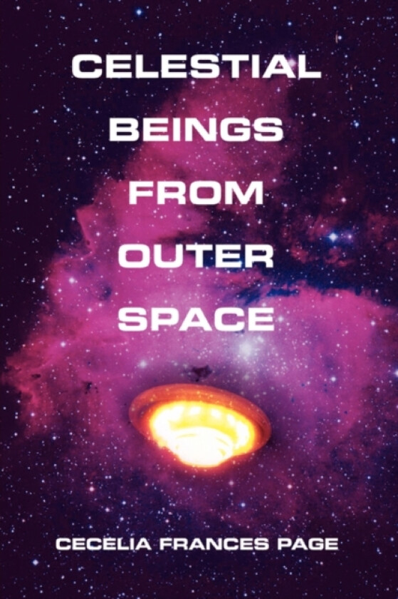 Celestial Beings From Outer Space av Cecelia F Page (Paperback)