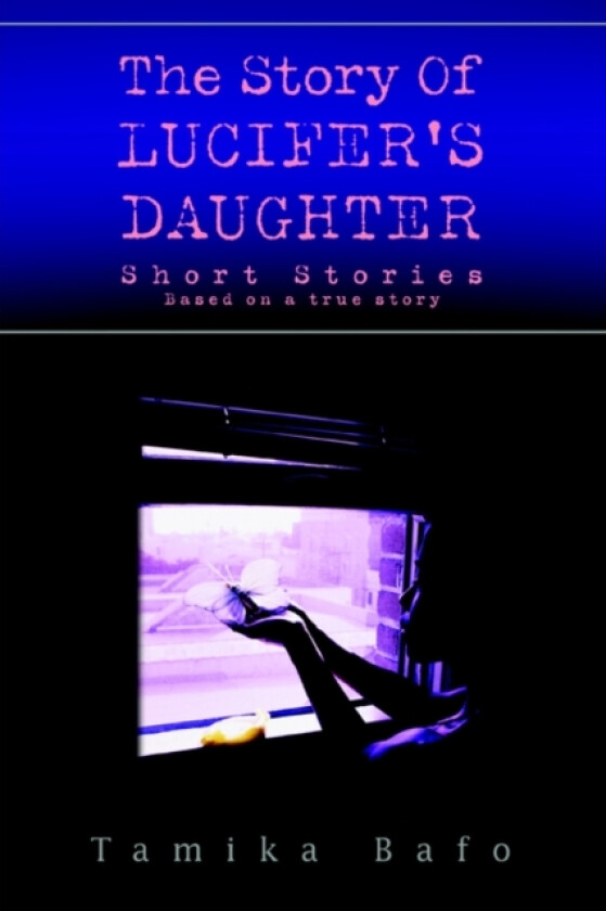The Story Of Lucifer's Daughter av Tamika Bafo (Paperback)