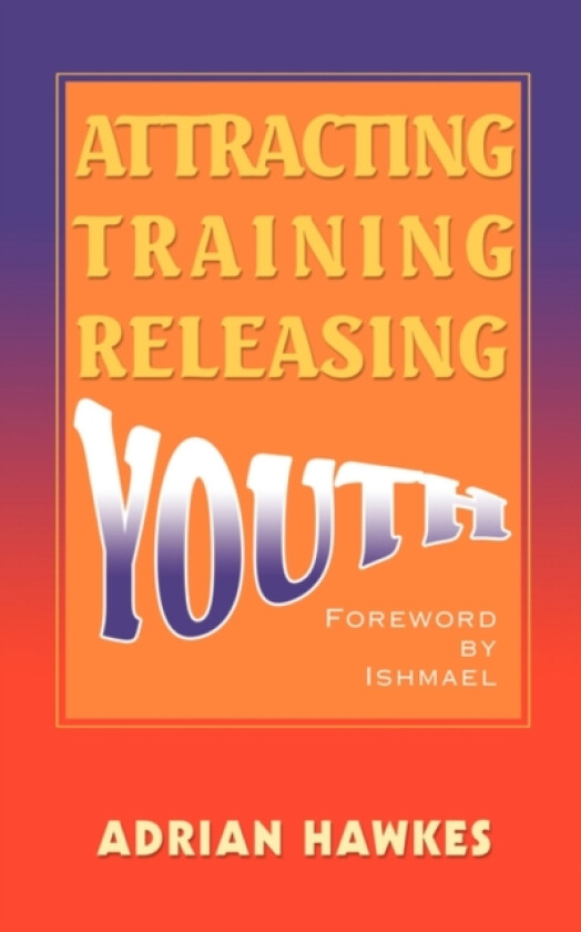 Attracting Training Releasing Youth av Adrian Leslie Hawkes (Paperback)