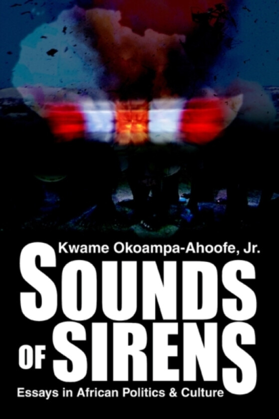 Sounds of Sirens av Kwame Jr Okoampa-Ahoofe (Paperback)