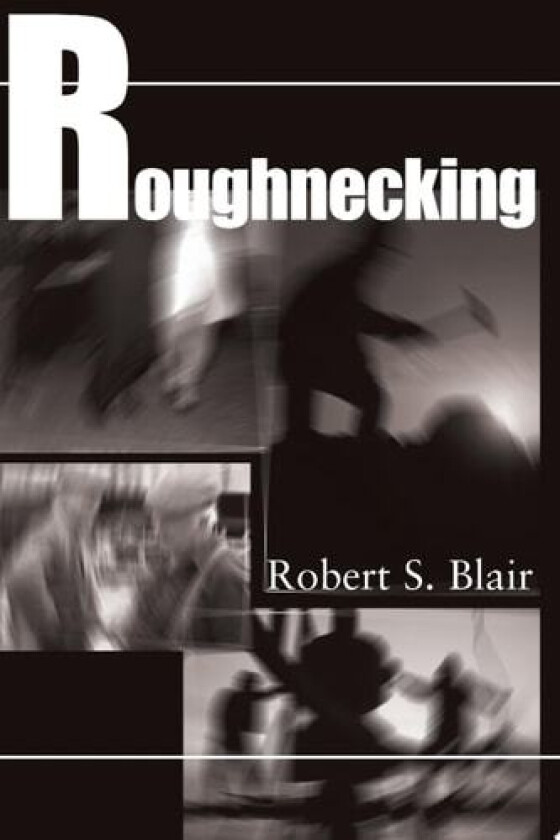 Roughnecking av Robert S Blair (Paperback)