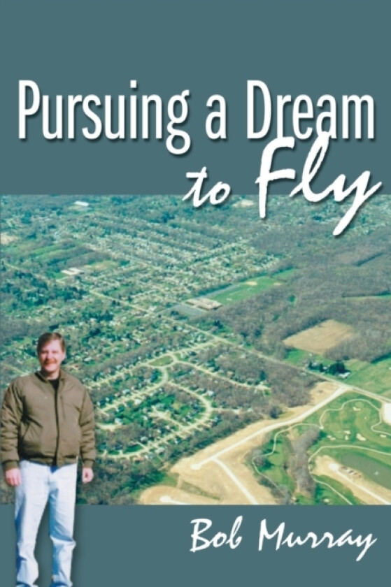 Pursuing a Dream to Fly av Bob Murray (Paperback)