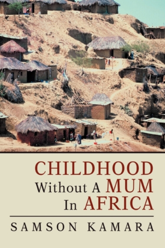 Childhood Without a Mum in Africa av Samson Kamara (Paperback)