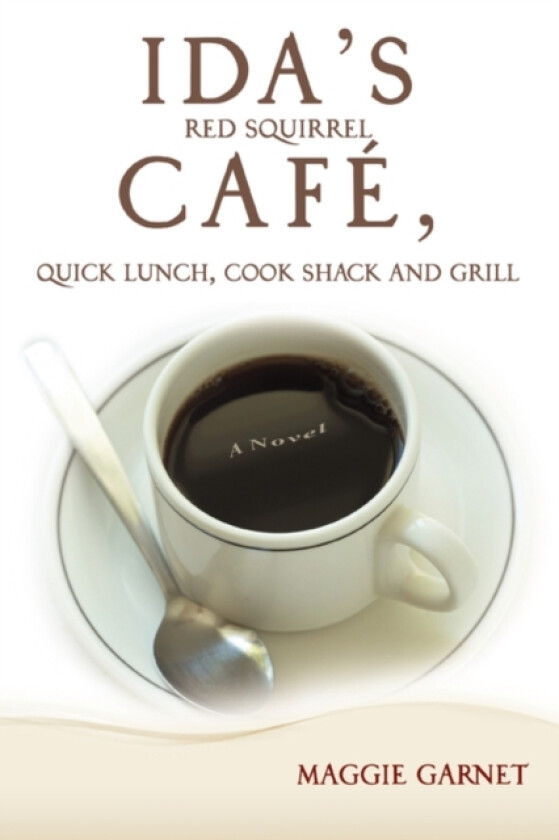 Ida's Red Squirrel Cafe, Quick Lunch, Cook Shack and Grill av Maggie Garnet (Paperback)