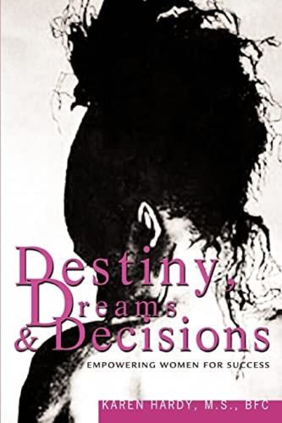 Destiny, Dreams & Decisions av Karen Hardy M S Bfc (Paperback)