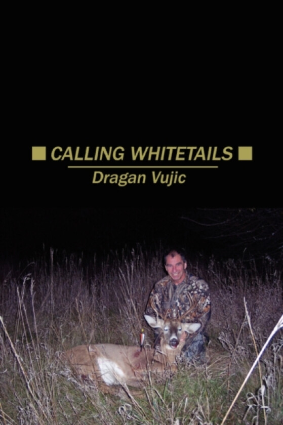Calling Whitetails av Dragan Vujic (Paperback)