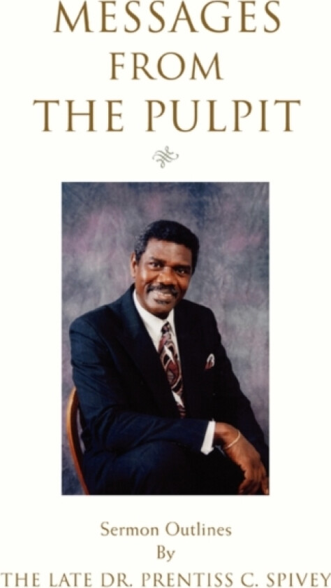 Messages from the Pulpit av Dr Prentiss C Spivey (Paperback)