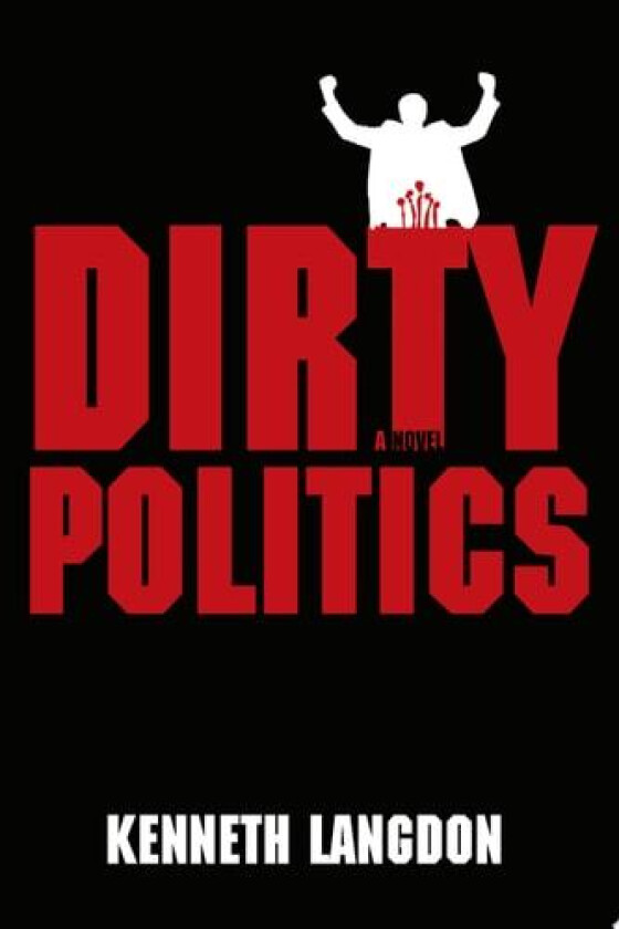 Dirty Politics av Kenneth Langdon (Paperback)