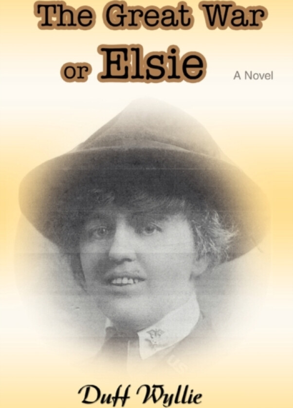 The Great War or Elsie av Duff Wyllie (Paperback)