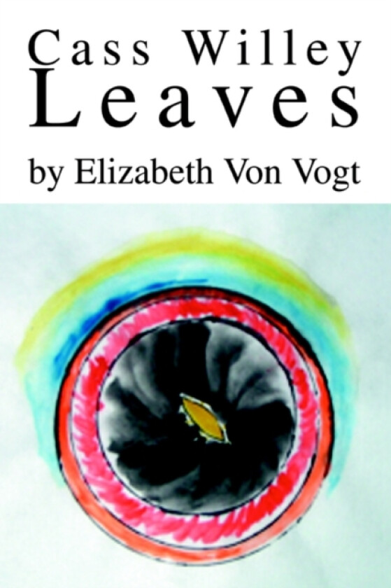 Cass Willey Leaves av Elizabeth Von Vogt (Paperback)
