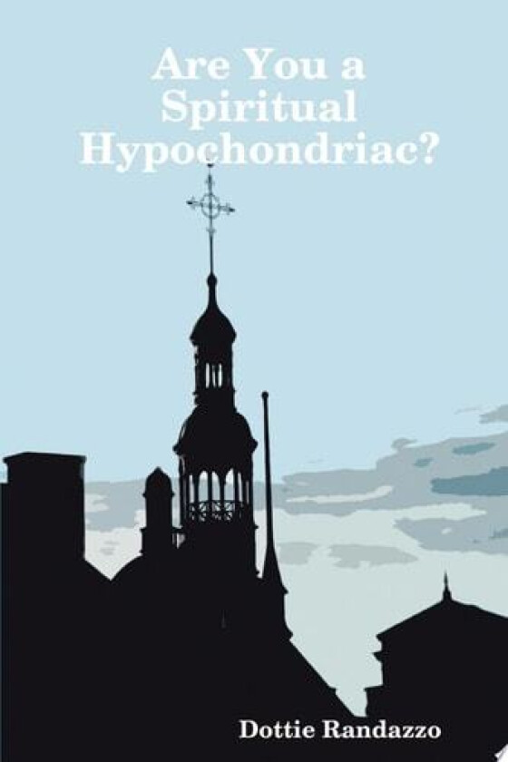 Are You a Spiritual Hypochondriac? av Dottie Randazzo (Paperback)