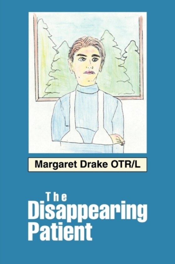 The Disappearing Patient av Margaret PhD Otr/L Atr-BC Faota Drake (Paperback)