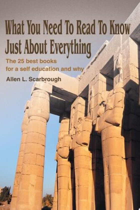What You Need To Read To Know Just About Everything av Allen L Scarbrough (Paperback)