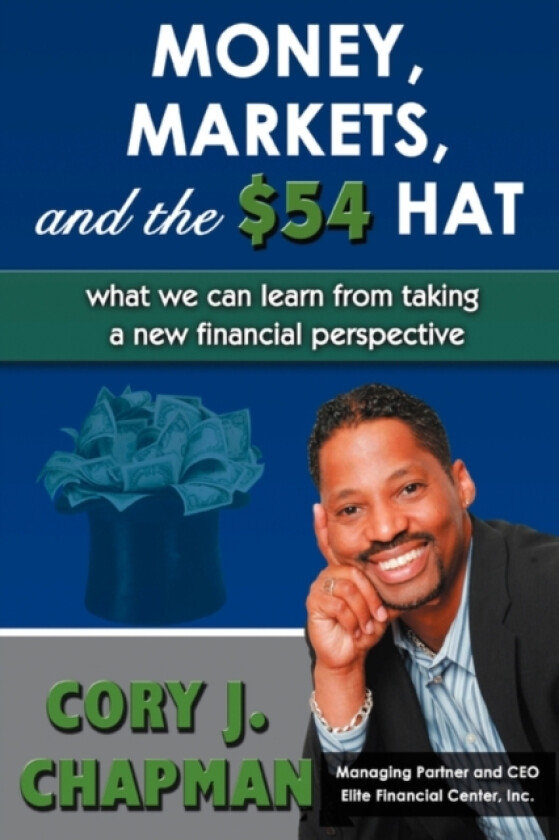 Money, Markets, and the $54 Hat av Cory J Chapman (Paperback)